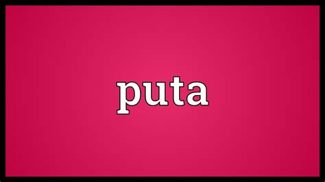 puta in spanish|English Translation of “PUTA” .